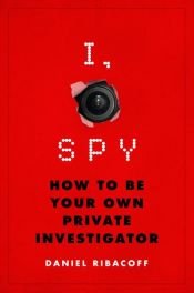 book cover of I, Spy by Daniel Ribacoff|Dina Santorelli