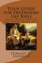 Your Guide for Defending the Bible: Self-Education of the Bible Made Easy