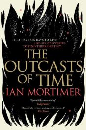 book cover of The Outcasts of Time by Ian Mortimer