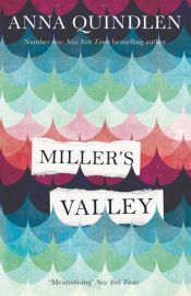 book cover of Miller's Valley by Anna Quindlen