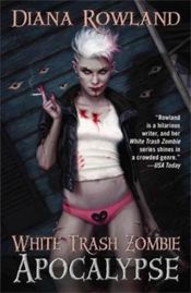 book cover of White Trash Zombie Apocalypse by Diana Rowland