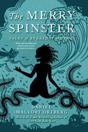 book cover of The Merry Spinster by Daniel Mallory Ortberg