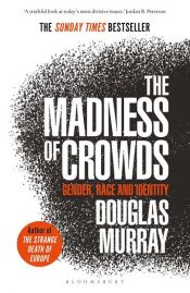 book cover of The Madness of Crowds by Douglas Murray
