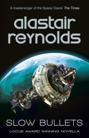 book cover of Slow Bullets by Alastair Reynolds