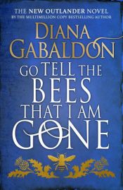 book cover of Go Tell the Bees that I am Gone by Диана Габалдон