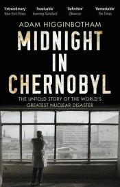 book cover of Midnight in Chernobyl by Adam Higginbotham