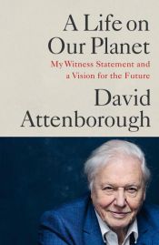 book cover of A Life on Our Planet by David Attenborough