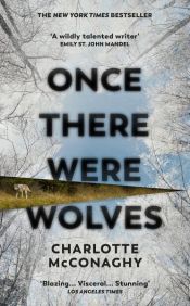 book cover of Once There Were Wolves by Charlotte McConaghy