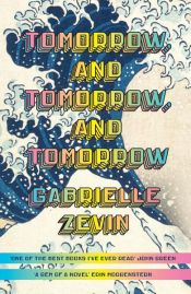 book cover of Tomorrow, and Tomorrow, and Tomorrow by Gabrielle Zevin