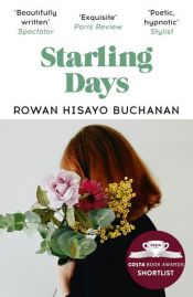 book cover of Starling Days by Rowan Hisayo Buchanan