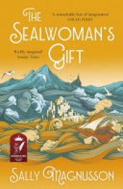 book cover of The Sealwoman's Gift by Sally Magnusson