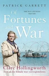 book cover of Of Fortunes and War: Clare Hollingworth, first of the female war correspondents by Patrick Garrett
