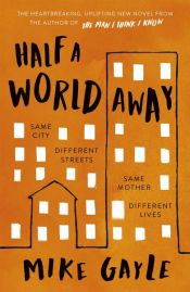 book cover of Half a World Away by Mike Gayle