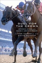book cover of Duel for the Crown: Affirmed, Alydar, and Racing's Greatest Rivalry by David Rosner|Linda Carroll