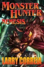 book cover of Monster Hunter Nemesis by Larry Correia