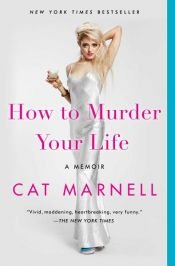book cover of How to Murder Your Life by Cat Marnell