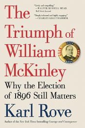 book cover of The Triumph of William McKinley by Karl Rove