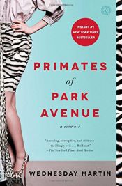 book cover of Primates of Park Avenue: A Memoir by Wednesday Martin Ph.D.