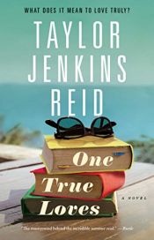 book cover of One True Loves: A Novel by Taylor Jenkins Reid