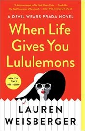 book cover of When Life Gives You Lululemons by Lauren Weisberger