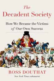 book cover of The Decadent Society by Ross Douthat