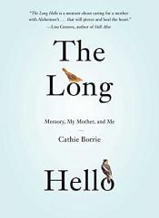 book cover of The Long Hello: Memory, My Mother, and Me by Cathie Borrie
