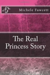 book cover of The Real Princess Story by Michele Fawcett