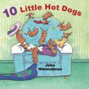 book cover of 10 Little Hot Dogs by John Himmelman