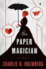 book cover of The Paper Magician (The Paper Magician Series, Book 1) by Charlie N. Holmberg