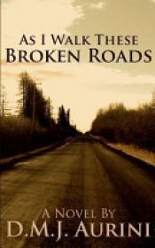 book cover of As I Walk These Broken Roads by Davis M. J. Aurini