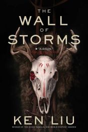 book cover of The Wall of Storms by Ken Liu