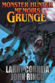 book cover of Monster Hunter Memoirs: Grunge by John Ringo|Larry Correia