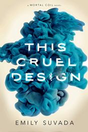 book cover of This Cruel Design (Mortal Coil) by Emily Suvada