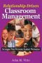 Relationship-Driven Classroom Management: Strategies That Promote Student Motivation