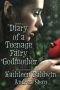 Diary Of A Teenage Fairy Godmother: A Contemporary Teen Fantasy Romance