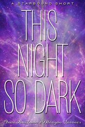 book cover of This Night So Dark: A Starbound Short (The Starbound Trilogy) by Amie Kaufman|Meagan Spooner