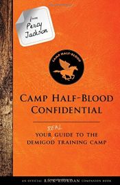 book cover of From Percy Jackson: Camp Half-Blood Confidential (An Official Rick Riordan Companion Book): Your Real Guide to the Demigod Training Camp (Trials of Apollo) by ריק ריירדן