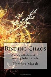 book cover of Binding Chaos: Mass collaboration on a global scale by Heather Marshall