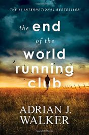 book cover of The End of the World Running Club by Adrian J Walker