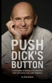 book cover of Push Dick's Button: A Conversation on Skating from a Good Part of the Last Century--and a Little Tomfoolery by Dick Button