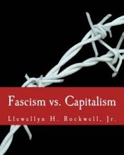 book cover of Fascism vs. Capitalism (Large Print Edition) by Llewellyn H. Rockwell Jr.