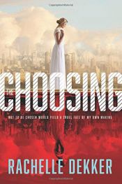 book cover of The Choosing by Rachelle Dekker