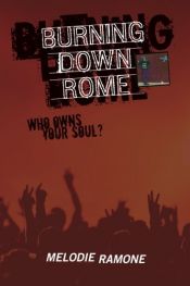 book cover of Burning Down Rome by Melodie Ramone