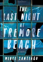 book cover of The Last Night at Tremore Beach by Mikel Santiago