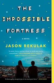 book cover of The Impossible Fortress by Jason Rekulak