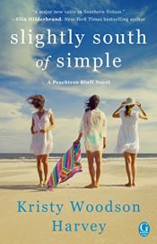 book cover of Slightly South of Simple: A Novel (The Peachtree Bluff Series) by Kristy Woodson Harvey