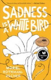 book cover of Sadness Is a White Bird by Moriel Rothman-Zecher