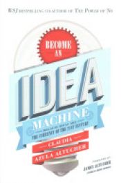 book cover of Become an Idea Machine by Claudia Azula Altucher