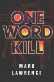 book cover of One Word Kill by Mark Lawrence