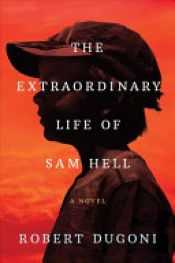 book cover of The Extraordinary Life of Sam Hell by Robert Dugoni